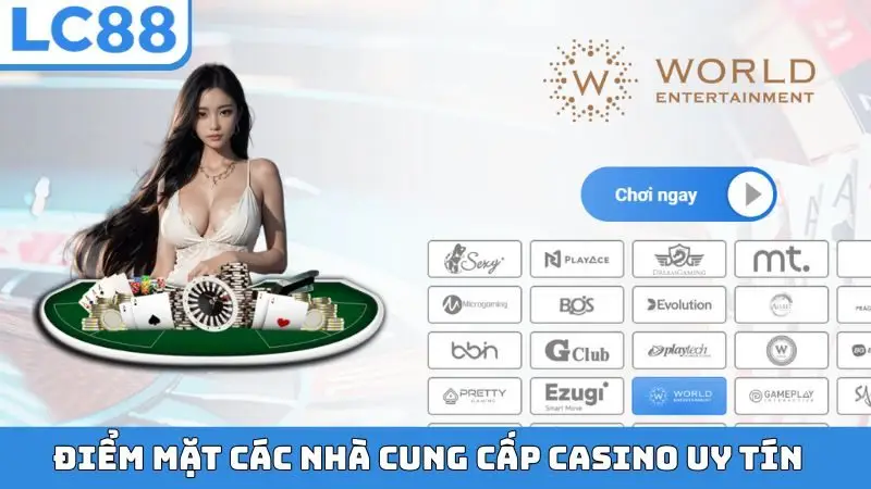 Điểm mặt các nhà cung cấp casino uy tín